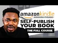 Complete Amazon KDP Tutorial Self Publish Your Book For FREE