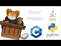 Learn to Code with Me Kattis Echo Problem in Python C and Java