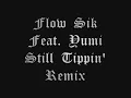 Flow Sik Feat. Yumi - Still Tippin' Remix