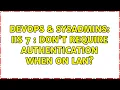 DevOps SysAdmins IIS 7 Don t Require Authentication when on LAN 2 Solutions