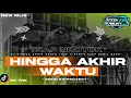Download Lagu DJ HINGGA AKHIR WAKTU • TRAP MBEDIL NROTOK SENTOLOP || ZEEN LEXI PROJECT‼️