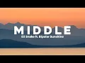DJ Snake - Middle (Lyrics) ft. Bipolar Sunshine | I hope that I can turn back the time