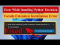 Error While Installing Python Extension Vscode Extension Installation Error