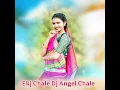 Lagu Ekj Chale DJ angel chale