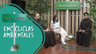 ENCÍCLICLAS AMBIENTALES "Temporada 10" en Franciscaniando