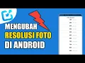 Download Lagu Cara Mengubah Resolusi Foto di Android