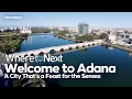 Where to Next: Inside Adana’s Culture, Cuisine and Carnival
