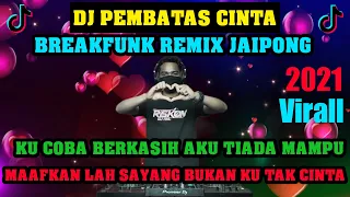 Download DJ PEMBATAS CINTA ( Maafkanlah Sayang Bukan Kutak Cinta )BreakFunk Jaipong Viral Remix By Riskon Nrc MP3