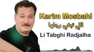 Li Tabghi Radjalha KARIM MOSBAHI مصباحي لي تبغي راجالها 