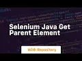 selenium java get parent element