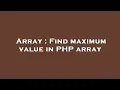 Array Find maximum value in PHP array