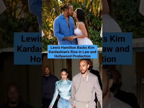 Lewis Hamilton Backs Kim Kardashian’s Rise in Law and Hollywood Production  #kimkardashian