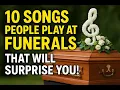 Lagu 10 Songs People Play at Funerals That Will Surprise You!