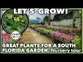 GARDEN NURSERY TOUR Best Plants for South Florida Gardens