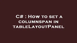 C How to set a columnspan in tableLayoutPanel