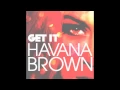 Download Lagu Havana Brown - Get It (Bombs Away Remix)