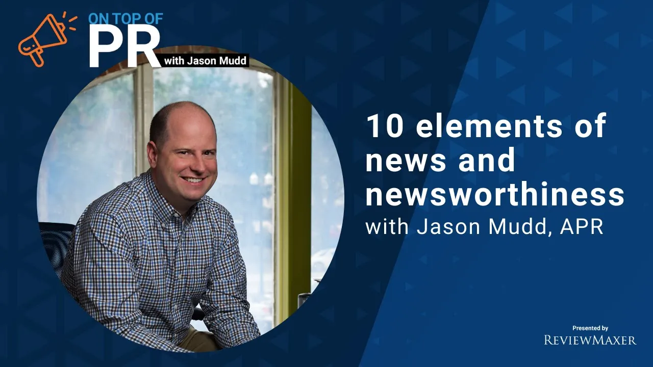 10 Ways to Make Any Story More Newsworthy — Featuring Jason Mudd