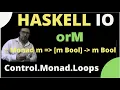 haskell orM function Control Monad Loops