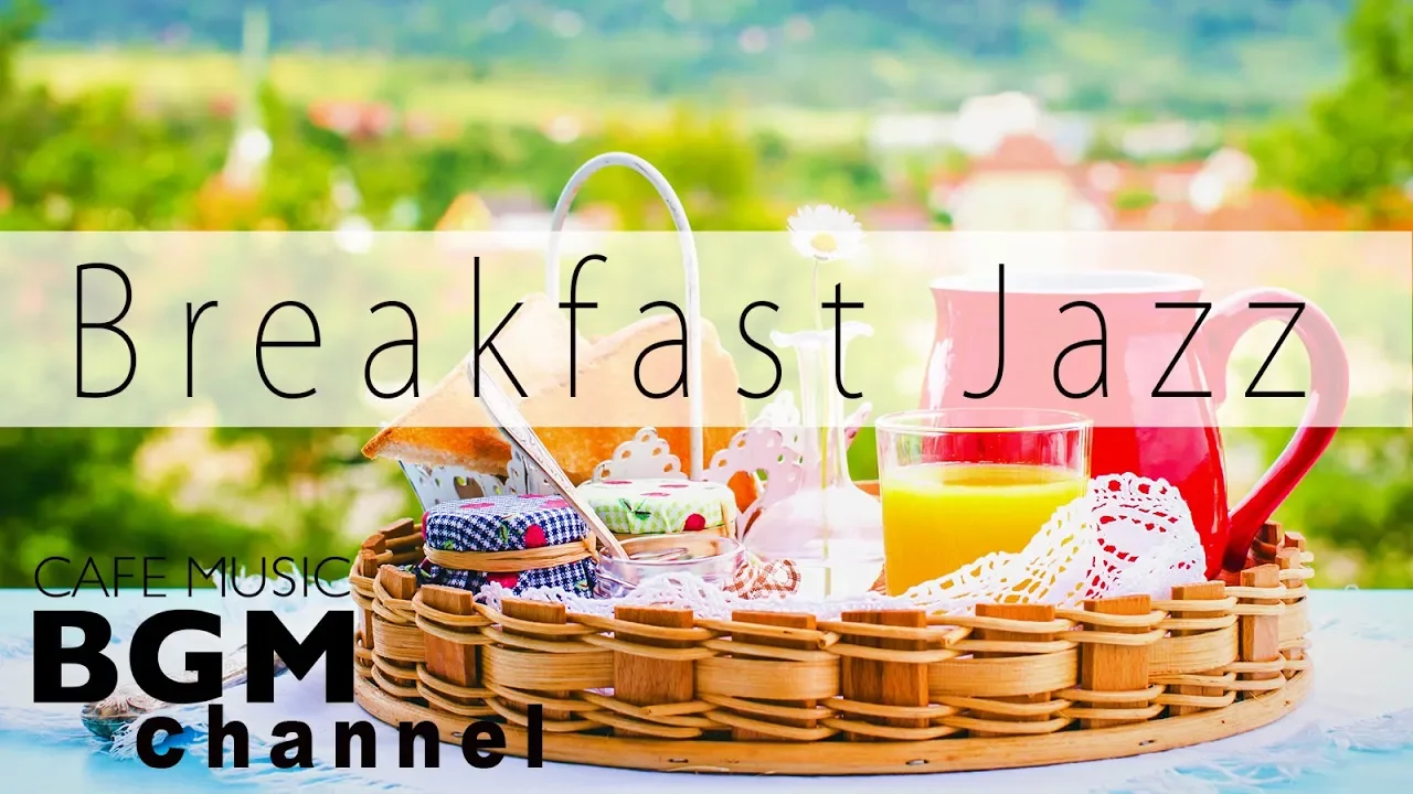 Breakfast Jazz Music - Relaxing Cafe Music - Jazz & Bossa Nova Music For Breakfast, Work, Study
