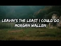 Download Lagu Morgan Wallen - Leavin's The Least I Could Do  (Lyrics)