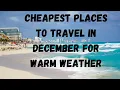 Cheapest Places To Travel in December for Warm Weather