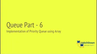 Queue Part 6 Implementation of Priority Queue using Array codeItDown