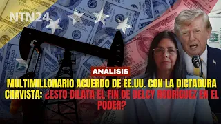 Multi-billion dollar US deal with the Chavista dictatorship Does this delay the end of Delcy s t