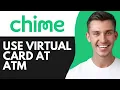 HOW TO USE CHIME VIRTUAL CARD AT ATM 2026