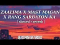 Download Lagu Zaalima x Mast Magan x Rang SarbatonKa Lofi Mix [slowed+reverb] Beatflow YTxSky/Manipur Lofi Music/