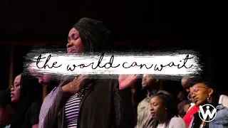 the world can wait we will worship
