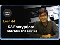 Lec 44 - AWS S3 Encryption Demonstrating SSE-KMS and SSE-S3