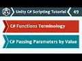 Functions Terminology Passing Parameters by Value - Unity C Scripting Tutorial 49