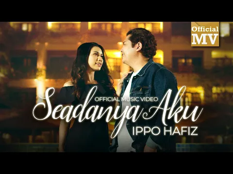 Download MP3 (OST Seadanya Aku) Ippo Hafiz - Seadanya Aku (Official Music Video)