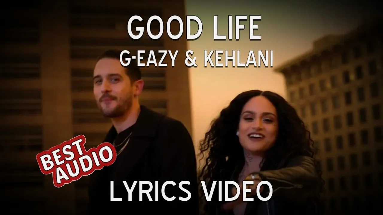 Download G Eazy Kehlani Good Life Lyrics Video From The Fate Of The Furious The Album Mp3 Free Mp3 Download