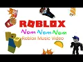 🎵Nom Nom Nom🎵 (Roblox Music Video)