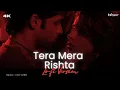 Download Lagu Tera Mera Rishta Cover (Lo-fi 2307 flip) Slowed \u0026 Lo-fi Mix | Use Earphones | Bollywood Lofi