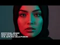 Lagu Emotional Arabic Deep House Oud Qanun \u0026 Cello Fusion
