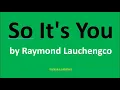 Lagu So It's You by Raymond Lauchengco (Lyrics) - 2004