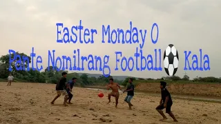 easter monday o pante nomilrang football kala
