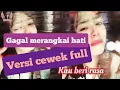 Download Lagu Gagal merangkai hati - versi cewek // sedang sayang sayangnya diriku engkau tinggalkan