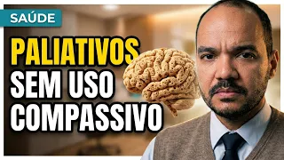 PALIATIVOS SEM USO COMPASSIVO DE MEDICAÇÃO SEM TESTES PRÉVIOS HUMANOS (80% ACHAM QUE ESTOU ERRADO!)