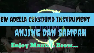 Download Anjing Dan Sampah New Adella Ceksound Instrument Kalem Mantul MP3