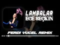 Ece Seçkin - Lambalar (Ferdi Yücel Remix)