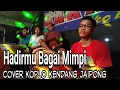 Download Lagu HADIRMU BAGAI MIMPI - COVER KOPLO KENDANG JAIPONG