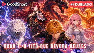 [Dublado] Rank F: O Titã Que Devora Deuses | Chamado de inútil a vida toda... agora devora deuses!😱🔥
