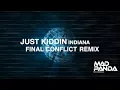 JUST KIDDIN - INDIANA (FINAL CONFLICT REMIX)
