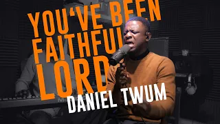 daniel twum youve been faithful lord