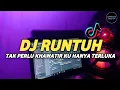 Download Lagu DJ RUNTUH - TAK PERLU KHAWATIR KU HANYA TERLUKA REMIX TERBARU (Remixer Bocah)