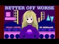 Lagu 【CircusP】Better off worse (Vocal Cover)【Mirr4ge】