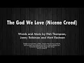The God We Love (Nicene Creed) Lyric Video - CityAlight feat. Matt Redman
